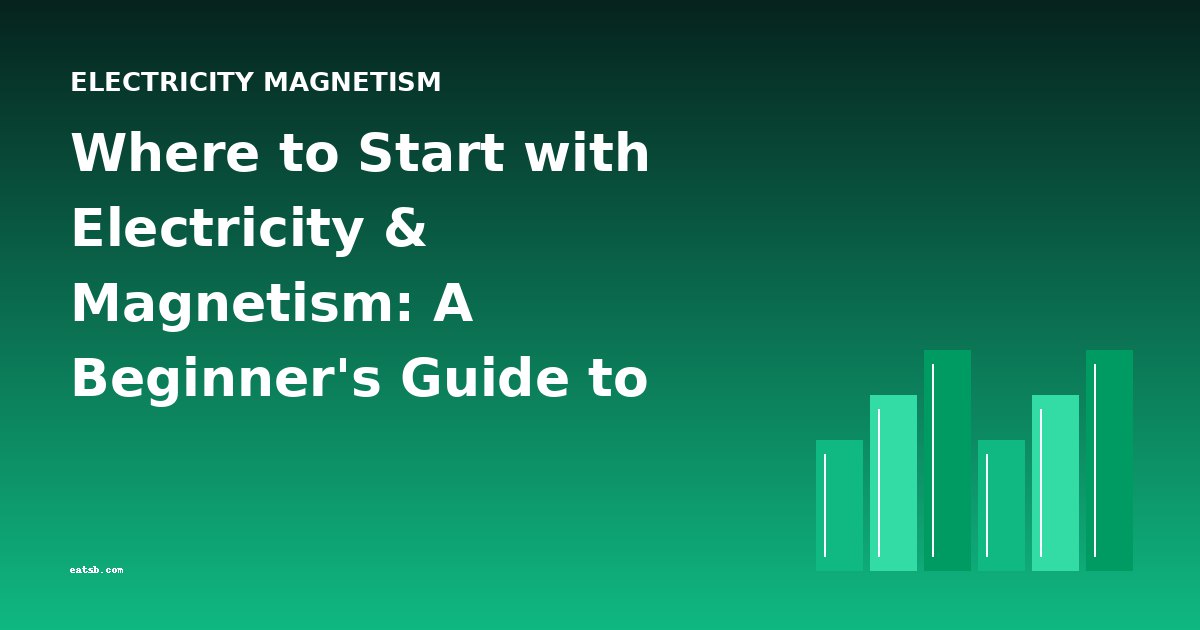 Where to Start with Electricity & Magnetism: A Beginner's Guide to Classic Books
